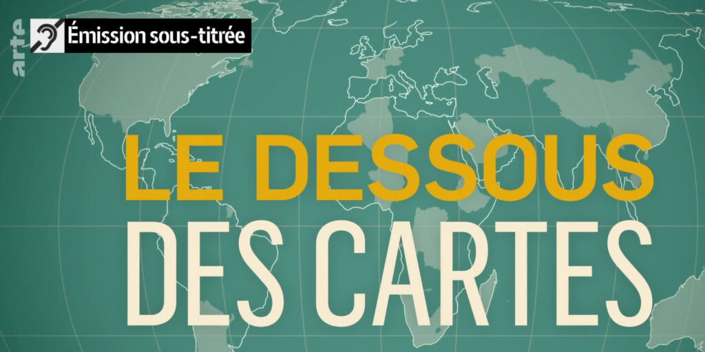 ARTE le dessous des cartes